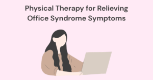 Physical Therapy for Relieving Office Syndrome Symptoms